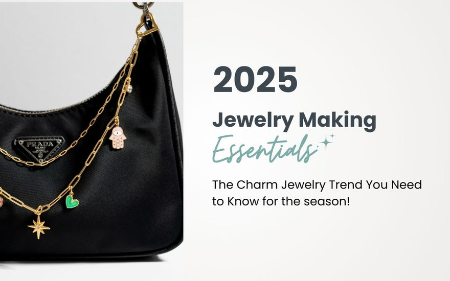 Jewelry Making Essentials: The Charm Jewelry Trend You Need to Know