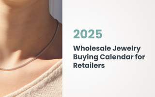 2025 Wholesale Jewelry Buying Calendar for Retailers