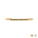 "Here and now is where I belong" Bracelet