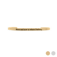 "Here and now is where I belong" Bracelet