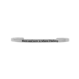 "Here and now is where I belong" Bracelet