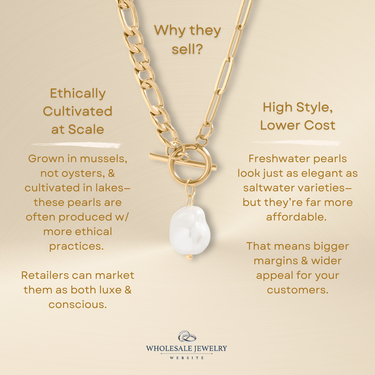 Why ethically sourced freshwater pearl necklace on gold chain sell— high style, lower cost jewelry supply for wholesale retailers.